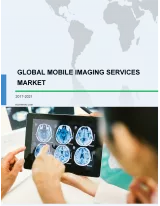Global Mobile Medical Imaging Services Market 2017-2021